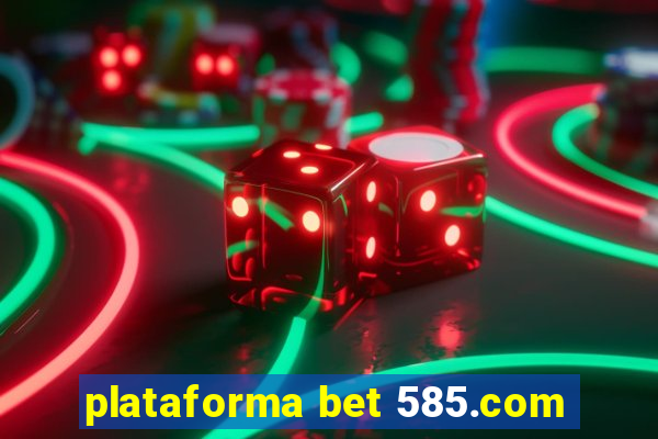 plataforma bet 585.com